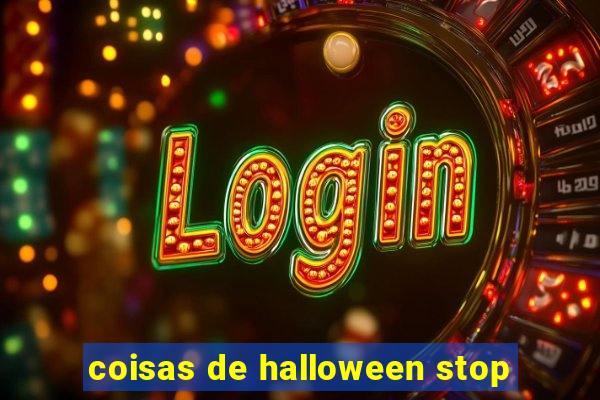 coisas de halloween stop